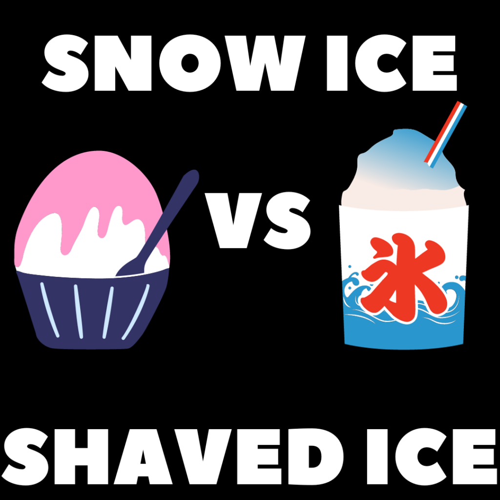 Shaved Ice vs Snow Ice